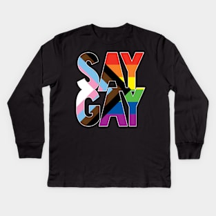 SAY GAY. Say it loud, say it proud Kids Long Sleeve T-Shirt